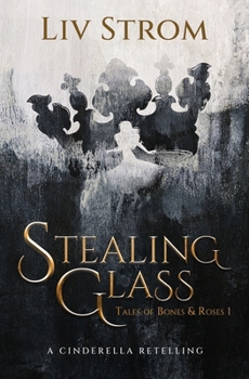 Paperback Stealing Glass: A Cinderella Retelling Book