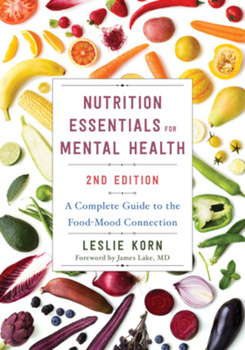 Hardcover Nutrition Essentials for Mental Health: A Complete Guide to the Food-Mood Connection Book