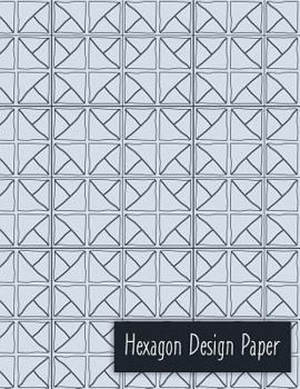 Paperback Hexagon Design Paper: Hexagon Paper for Designers Book