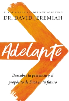 Paperback Adelante: Descubra La Presencia Y El Propósito de Dios En Su Futuro [Spanish] Book