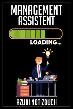 Paperback Management Assistent Loading... Azubi Notizbuch: 120 Seiten Liniert im Format A5 (6x9 Zoll) mit Soft Cover Gl?nzend. [German] Book