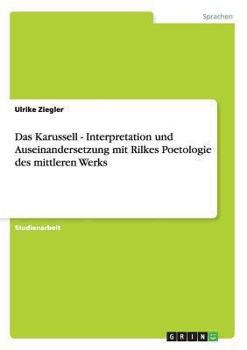 Paperback Das Karussell - Interpretation und Auseinandersetzung mit Rilkes Poetologie des mittleren Werks [German] Book