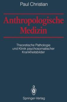 Paperback Anthropologische Medizin: Theoretische Pathologie Und Klinik Psychosomatischer Krankheitsbilder [German] Book