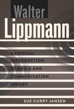 Hardcover Walter Lippmann: A Critical Introduction to Media and Communication Theory Book