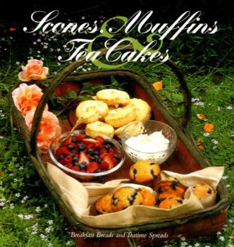 Hardcover Scones, Muffins, and Tea Cakes: Breakfast Breads and Teatime Spreads Book