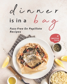Paperback Dinner is in a Bag: Fuss-Free En Papillote Recipes Book