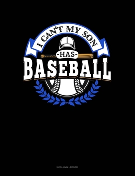 Paperback I Can't My Son Has Baseball: 5 Column Ledger Book