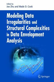 Paperback Modeling Data Irregularities and Structural Complexities in Data Envelopment Analysis Book