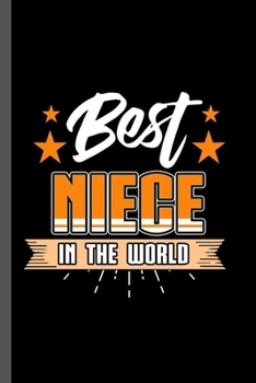 Best Niece In the World: Family Love Bloodline Household Clan Relationship Birth Best Niece In The World Gift (6"x9") Dot Grid notebook Journal to write in