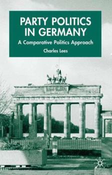 Party Politics in Germany: A Comparative Politics Approach - Book  of the New Perspectives in German Political Studies