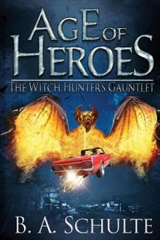 Paperback Age of Heroes: The Witch Hunter's Gauntlet Book