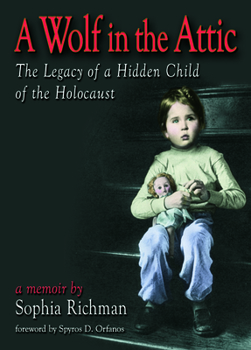 Hardcover A Wolf in the Attic: The Legacy of a Hidden Child of the Holocaust Book