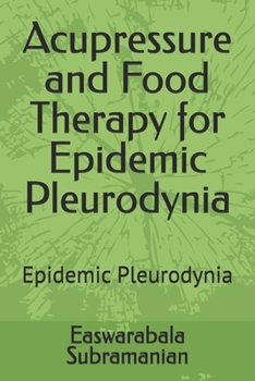 Acupressure and Food Therapy for Epidemic Pleurodynia: Epidemic Pleurodynia (Common People Medical Books - Part 3)