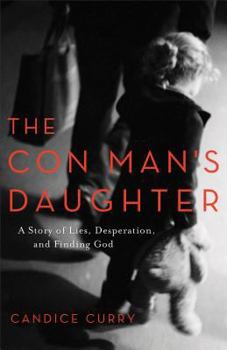 Paperback The Con Man's Daughter: A Story of Lies, Desperation, and Finding God Book