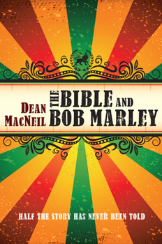 Paperback The Bible and Bob Marley: Half the Story Has Never Been Told Book