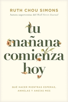 Paperback Tu Mañana Comienza Hoy: Qué Hacer Mientras Esperas, Anhelas Y Ansías Más [Spanish] Book
