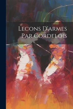 Paperback Lecons D'armes Par Cordelois [French] Book