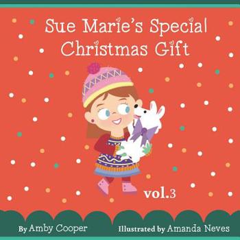 Paperback Sue Marie's Special Christmas Gift: Bedtime Storybook for Children with Pictures, Short Story for Kids, Children's Stories with Moral Lessons Book