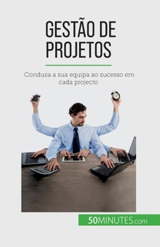 Paperback Gestão de projetos: Conduza a sua equipa ao sucesso em cada projecto [French] Book