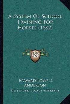 Paperback A System Of School Training For Horses (1882) Book