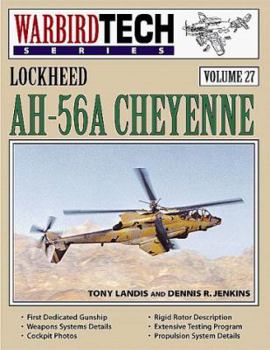 Lockheed AH-56A Cheyenne - WarbirdTech Volume 27 - Book #27 of the WarbirdTech