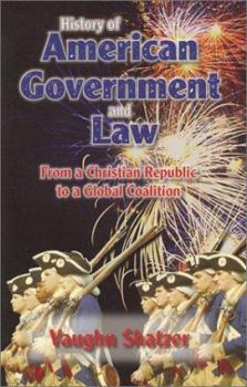 Paperback History of American Government Law: From a Christian Republic to a Global Qualition Book