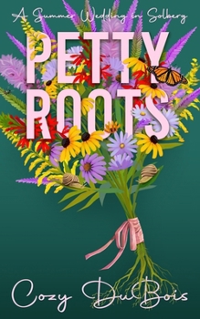 Paperback Petty Roots: A Summer Wedding in Solberg Book
