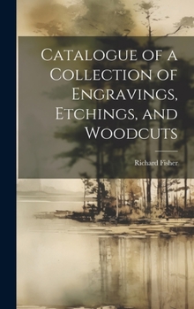 Hardcover Catalogue of a Collection of Engravings, Etchings, and Woodcuts Book