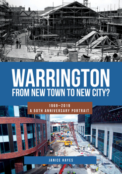 Paperback Warrington: From New Town to New City?: 1969-2019 - A 50th Anniversary Portrait Book