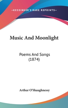 Hardcover Music And Moonlight: Poems And Songs (1874) Book