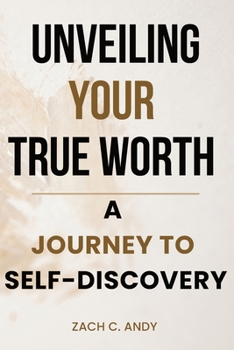 Paperback Unveiling Your True Worth: A Journey to Self-Discovery Book