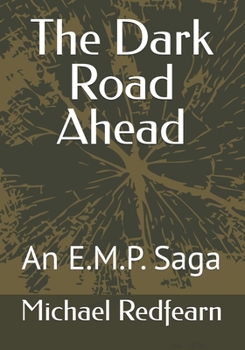 Paperback The Dark Road Ahead: An E.M.P. Saga Book
