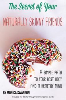 Paperback The Secret of Your Naturally Skinny Friends: a simple path to your best body and a healthy mind Book