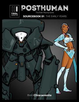 Paperback Posthuman Sourcebook 01: The Early Years: A Character Supplement for the Posthuman RPG Book