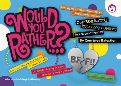 Paperback Would You Rather?... BFF: Over 300 Fiercely Fascinating Questions to Ask Your Friends!! Book