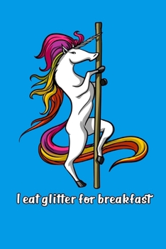 Paperback I Eat Glitter For Breakfast: Magical Unicorn Notebook Book