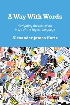 Paperback A Way With Words: Navigating the Marvelous Maze of the English Language Book