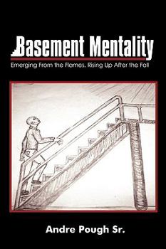 Paperback Basement Mentality: Emerging From the Flames, Rising Up After the Fall Book