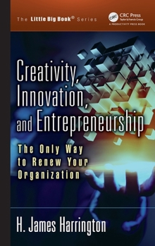 Hardcover Creativity, Innovation, and Entrepreneurship: The Only Way to Renew Your Organization Book