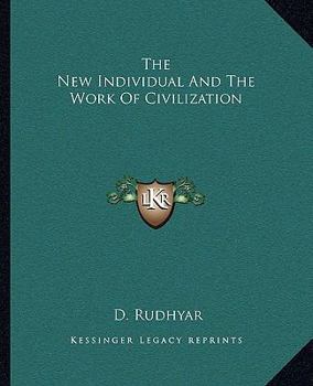 Paperback The New Individual And The Work Of Civilization Book