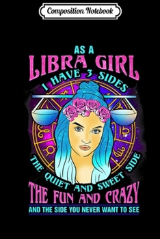 Paperback Composition Notebook: As A Libra Girl I Have Three Sides Libra Horoscope Premium Journal/Notebook Blank Lined Ruled 6x9 100 Pages Book