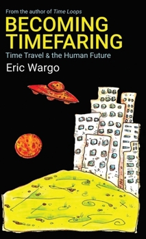 Paperback Becoming Timefaring: Time Travel & the Human Future Book