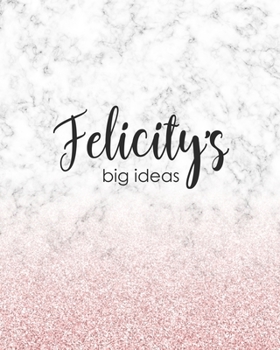 Paperback Felicity's Big Ideas: Personalized Notebook - 8x10 Lined Women's Journal Book