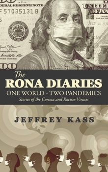 The Rona Diaries : One World, Two Pandemics