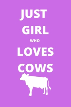 just girl who loves cows notebook: 120 Blank Lined Pages - 6" x 9" notebook With Funny cows Print On The Cover. Cute Gift Idea For cows Lover, ... your ideas, perfect gift for cows Fans