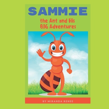 Paperback Sammie The Ant and His BIG Adventures Book
