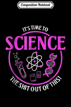 Composition Notebook: Science the shit out of this! - Funny Science  Journal/Notebook Blank Lined Ruled 6x9 100 Pages