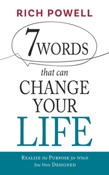 Paperback 7 WORDS that can CHANGE YOUR LIFE: Realize the Purpose for Which You Were Designed Book