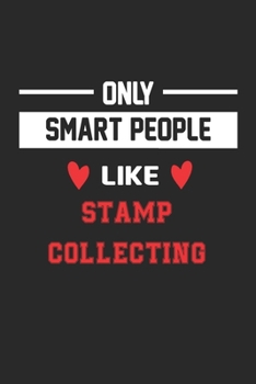 Only Smart People Like Stamp collecting Notebook - Funny Stamp collecting Journal Gift: Lined Stamp collecting lovers Notebook / Journal Gift, 120 Pages, 6x9, Soft Cover, Matte Finish
