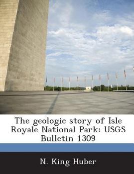 Paperback The geologic story of Isle Royale National Park: USGS Bulletin 1309 Book